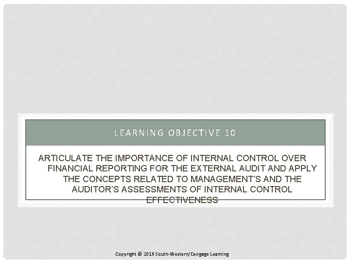 LEARNING OBJECTIVE 10 ARTICULATE THE IMPORTANCE OF INTERNAL CONTROL OVER FINANCIAL REPORTING FOR THE