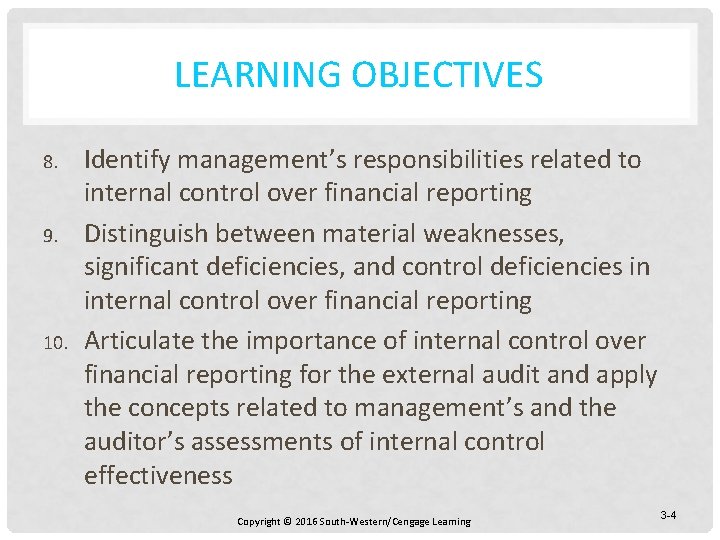 LEARNING OBJECTIVES 8. 9. 10. Identify management’s responsibilities related to internal control over financial