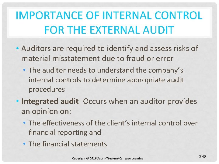 IMPORTANCE OF INTERNAL CONTROL FOR THE EXTERNAL AUDIT • Auditors are required to identify