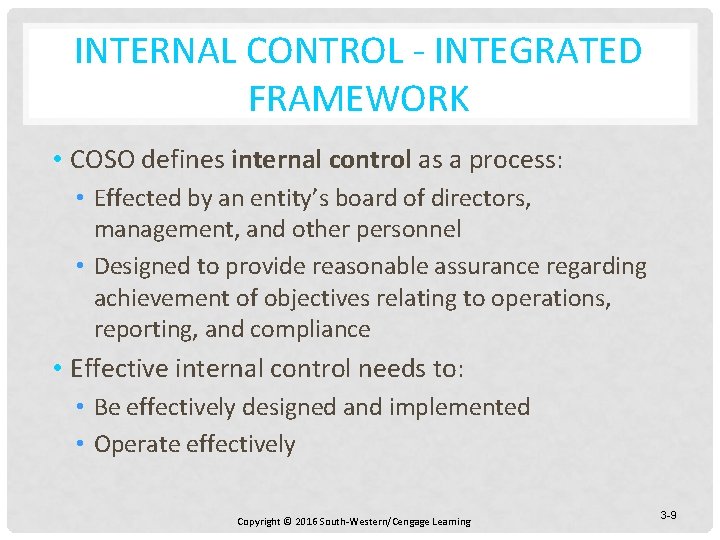 INTERNAL CONTROL - INTEGRATED FRAMEWORK • COSO defines internal control as a process: •
