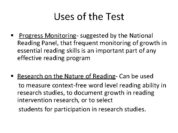 Uses of the Test § Progress Monitoring- suggested by the National Reading Panel, that