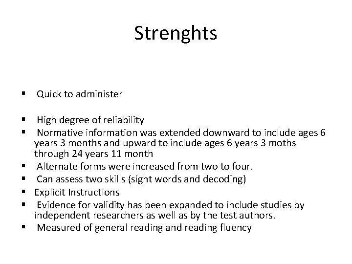 Strenghts § Quick to administer § High degree of reliability § Normative information was