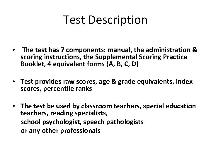 Test Description • The test has 7 components: manual, the administration & scoring instructions,