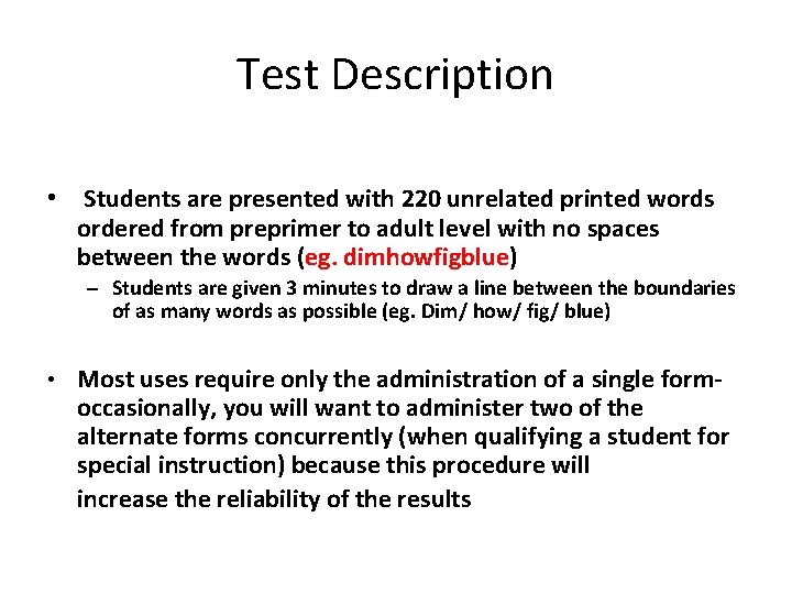 Test Description • Students are presented with 220 unrelated printed words ordered from preprimer