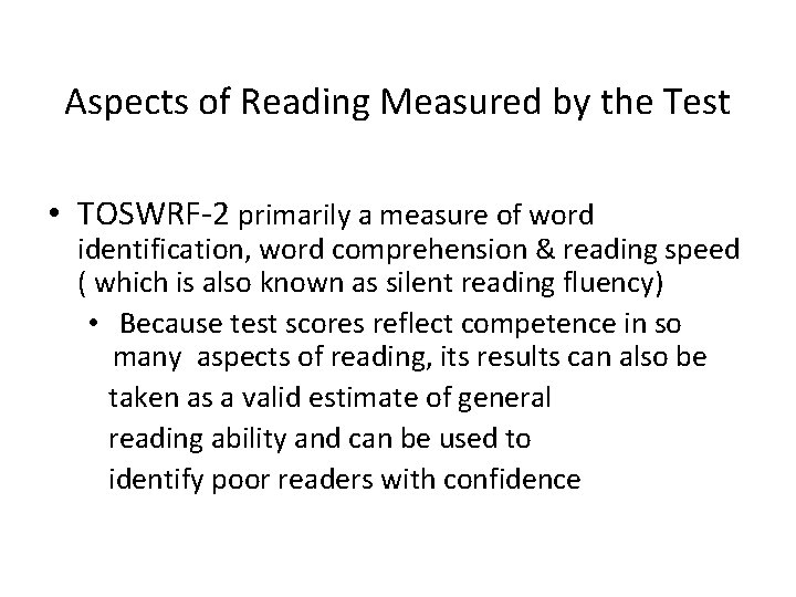 Aspects of Reading Measured by the Test • TOSWRF-2 primarily a measure of word