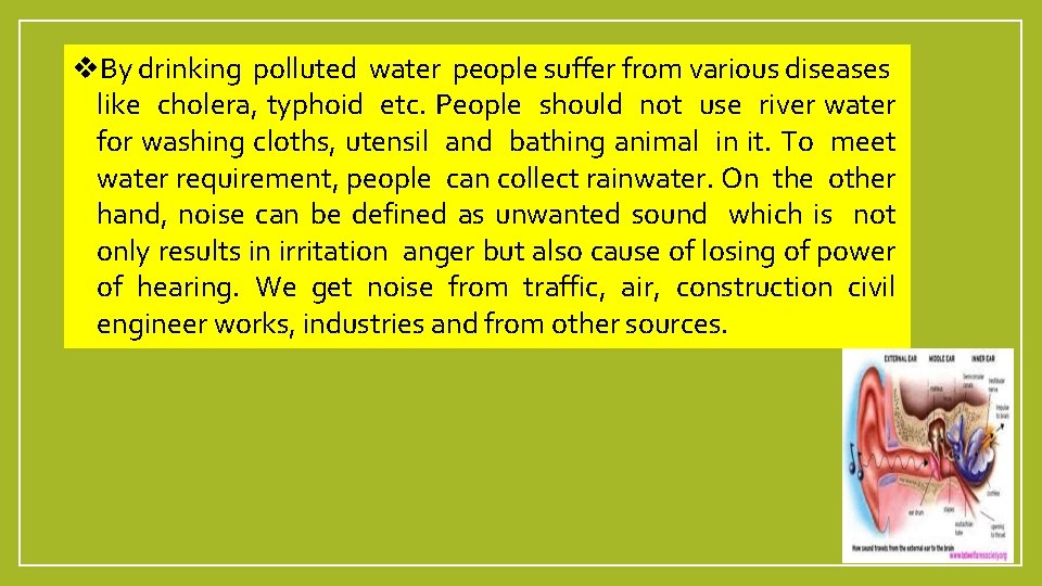 v. By drinking polluted water people suffer from various diseases like cholera, typhoid etc.