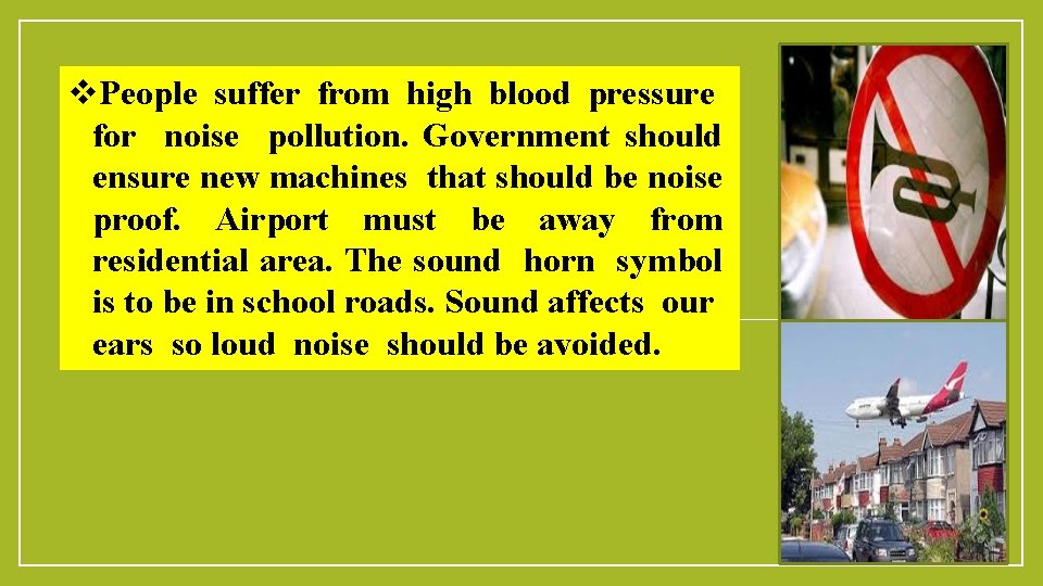 v. People suffer from high blood pressure for noise pollution. Government should ensure new