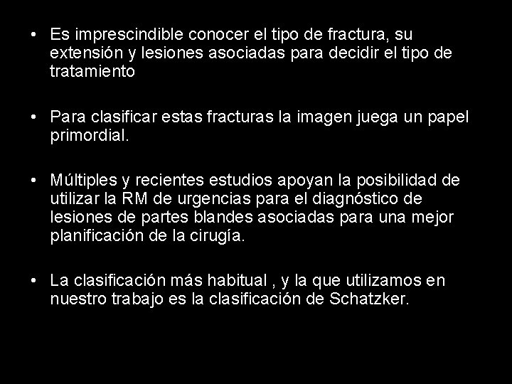  • Es imprescindible conocer el tipo de fractura, su extensión y lesiones asociadas