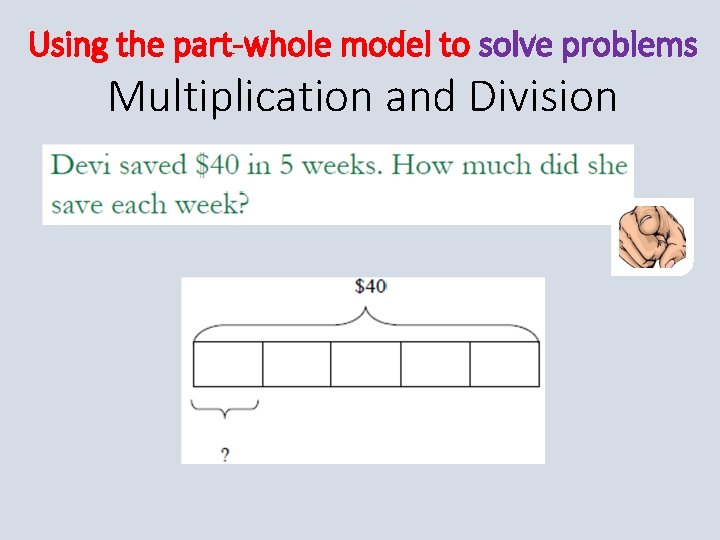 Using the part-whole model to solve problems Multiplication and Division 
