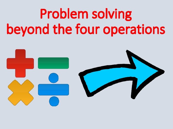 Problem solving beyond the four operations 