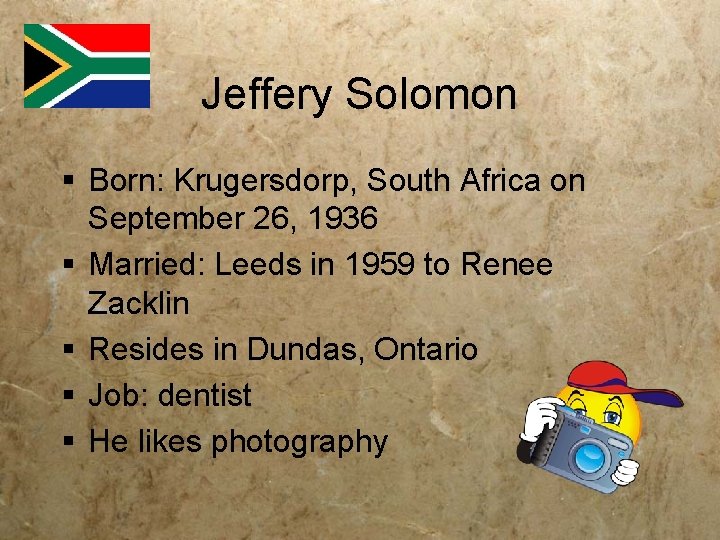 Jeffery Solomon § Born: Krugersdorp, South Africa on September 26, 1936 § Married: Leeds