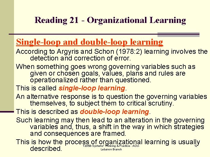 Reading 21 - Organizational Learning Single-loop and double-loop learning According to Argyris and Schon