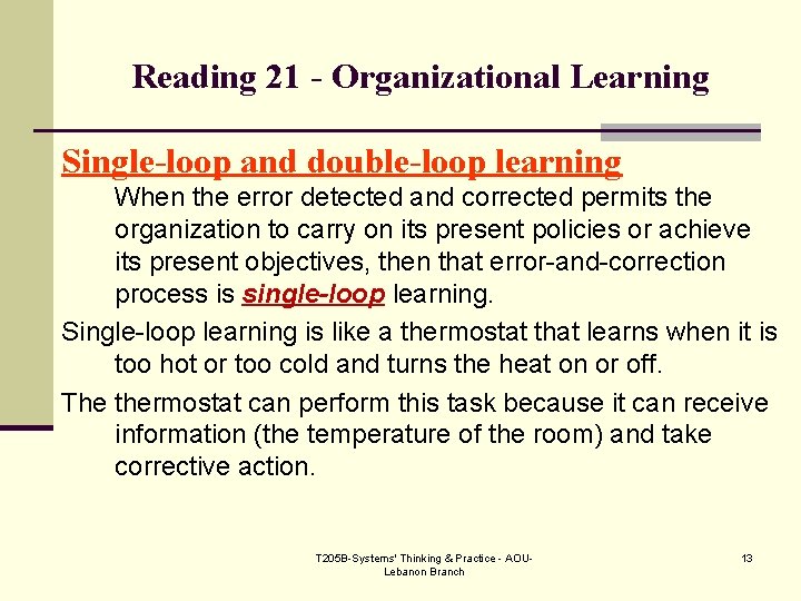 Reading 21 - Organizational Learning Single-loop and double-loop learning When the error detected and