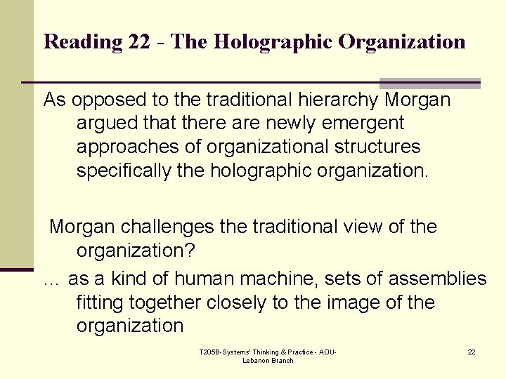 Reading 22 - The Holographic Organization As opposed to the traditional hierarchy Morgan argued