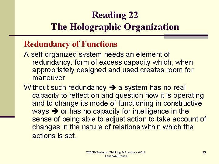 Reading 22 The Holographic Organization Redundancy of Functions A self-organized system needs an element