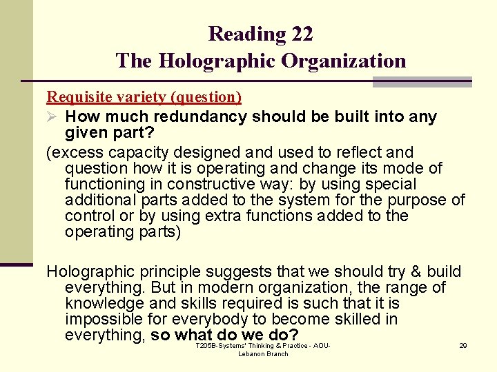 Reading 22 The Holographic Organization Requisite variety (question) Ø How much redundancy should be