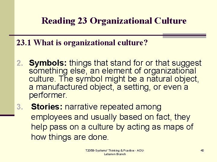 Reading 23 Organizational Culture 23. 1 What is organizational culture? 2. Symbols: things that