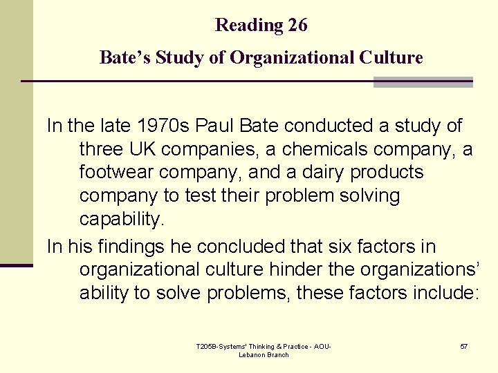 Reading 26 Bate’s Study of Organizational Culture In the late 1970 s Paul Bate