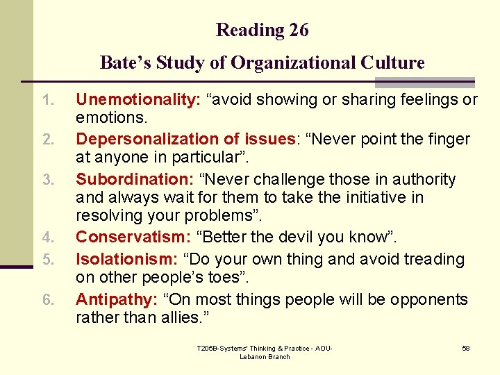 Reading 26 Bate’s Study of Organizational Culture 1. 2. 3. 4. 5. 6. Unemotionality:
