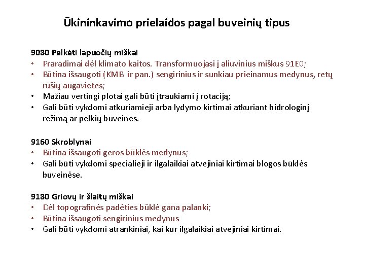 Ūkininkavimo prielaidos pagal buveinių tipus 9080 Pelkėti lapuočių miškai • Praradimai dėl klimato kaitos.