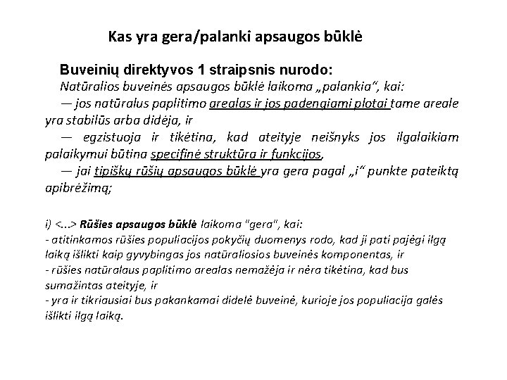 Kas yra gera/palanki apsaugos būklė Buveinių direktyvos 1 straipsnis nurodo: Natūralios buveinės apsaugos būklė