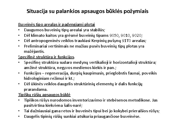 Situacija su palankios apsaugos būklės požymiais Buveinės tipo arealas ir padengiami plotai • Daugumos