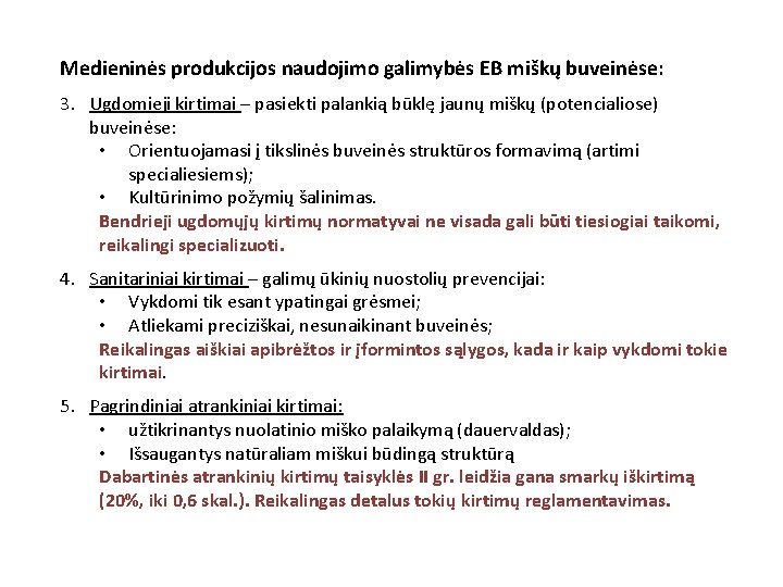 Medieninės produkcijos naudojimo galimybės EB miškų buveinėse: 3. Ugdomieji kirtimai – pasiekti palankią būklę