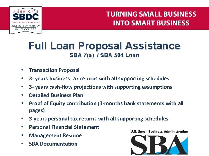 Full Loan Proposal Assistance SBA 7(a) / SBA 504 Loan • • • Transaction