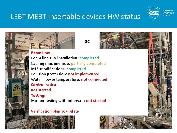 LEBT MEBT Insertable devices HW status SC MEBT FC Beam line: Beam line HW