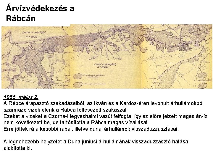 Árvízvédekezés a Rábcán 1965. május 2. A Répce árapasztó szakadásaiból, az Ikván és a