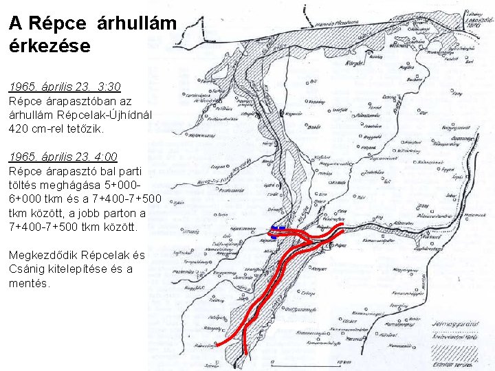 A Répce árhullám érkezése 1965. április 23. 3: 30 Répce árapasztóban az árhullám Répcelak-Újhídnál