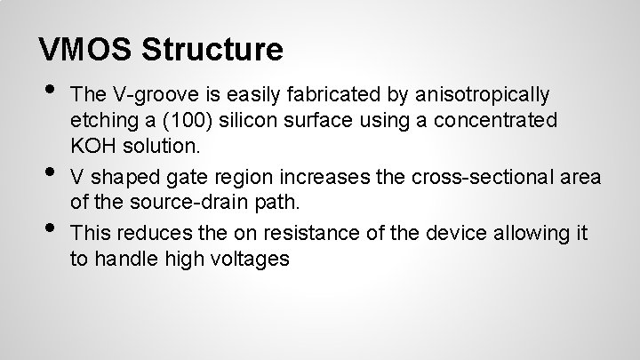 VMOS Structure • • • The V-groove is easily fabricated by anisotropically etching a