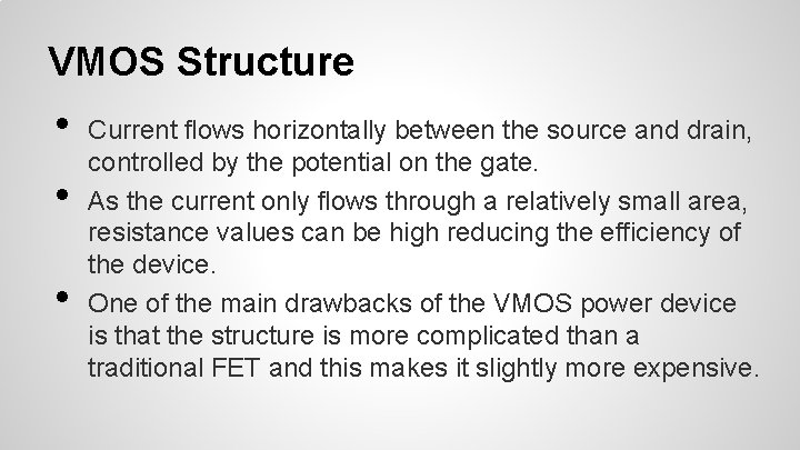 VMOS Structure • • • Current flows horizontally between the source and drain, controlled