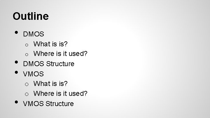 Outline • • DMOS o What is is? o Where is it used? DMOS