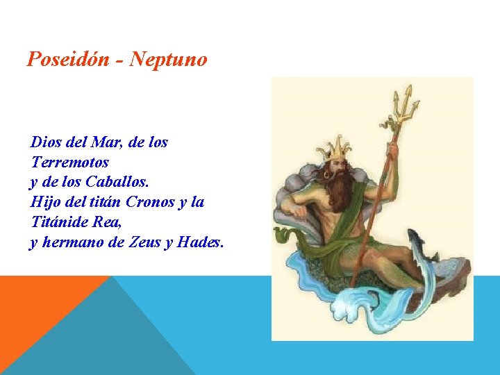 Poseidón - Neptuno Dios del Mar, de los Terremotos y de los Caballos. Hijo