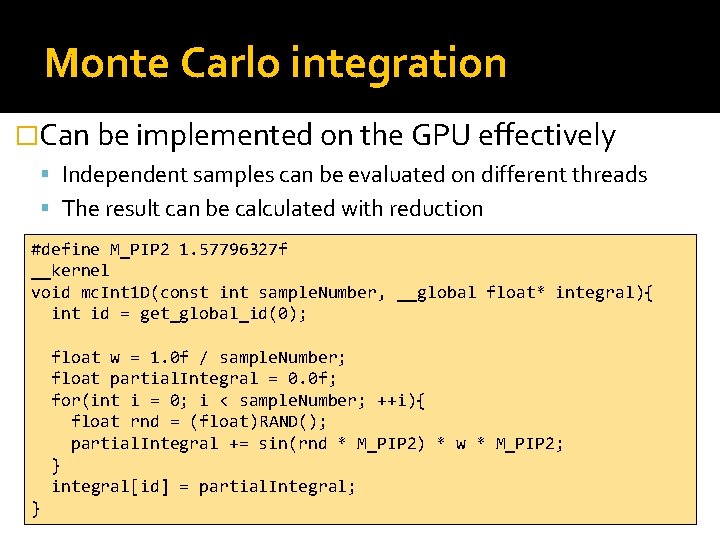 Monte Carlo integration �Can be implemented on the GPU effectively Independent samples can be