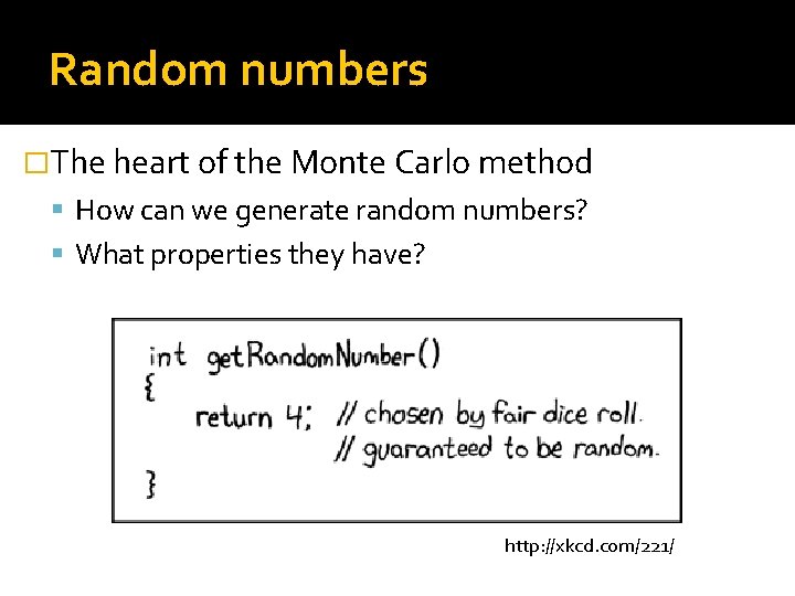 Random numbers �The heart of the Monte Carlo method How can we generate random