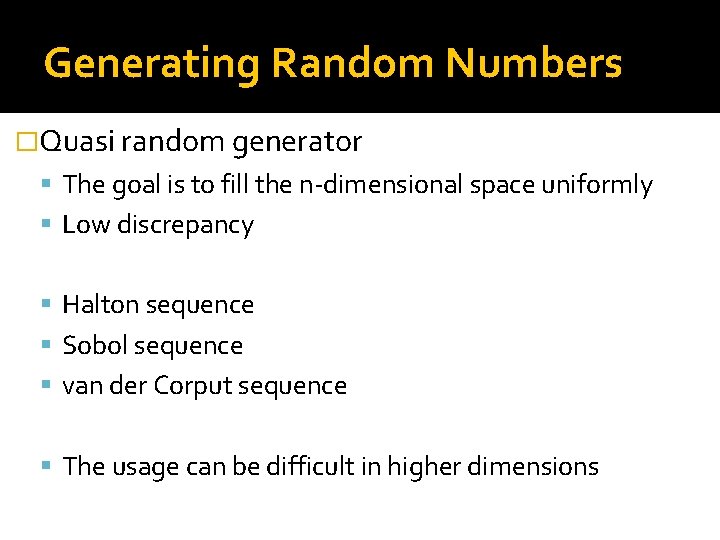Generating Random Numbers �Quasi random generator The goal is to fill the n-dimensional space