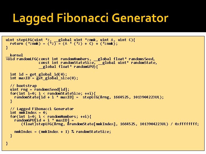 Lagged Fibonacci Generator uint step. LFG(uint *z, __global uint *znmk, uint A, uint C){