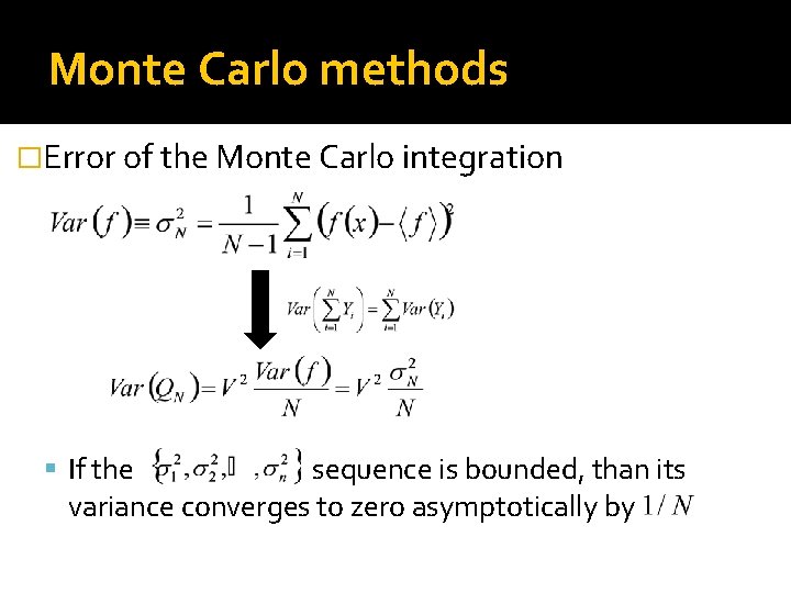 Monte Carlo methods �Error of the Monte Carlo integration If the sequence is bounded,