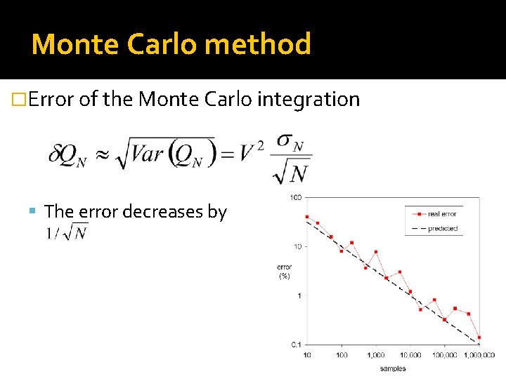 Monte Carlo method �Error of the Monte Carlo integration The error decreases by 