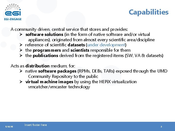 Capabilities A community driven, central service that stores and provides: Ø software solutions (in
