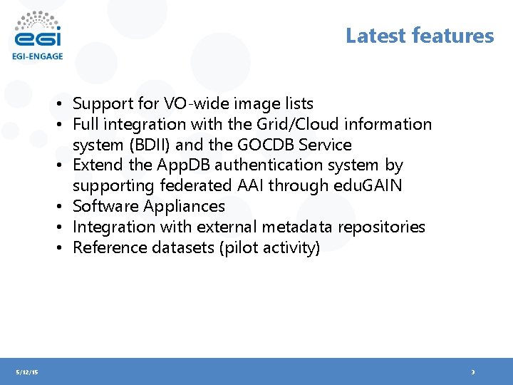 Latest features • Support for VO-wide image lists • Full integration with the Grid/Cloud