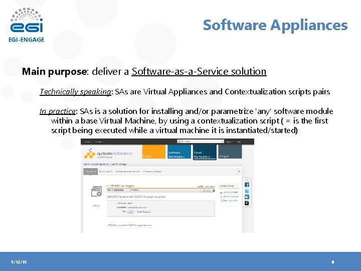 Software Appliances Main purpose: deliver a Software-as-a-Service solution Technically speaking: SAs are Virtual Appliances