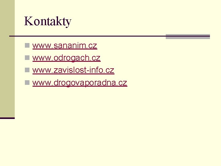 Kontakty n www. sananim. cz n www. odrogach. cz n www. zavislost-info. cz n