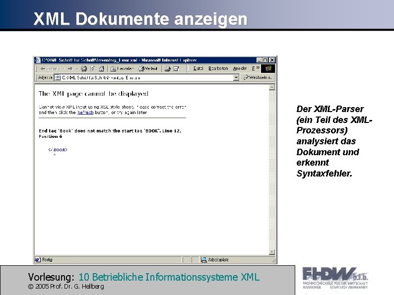 XML Dokumente anzeigen Der XML-Parser (ein Teil des XMLProzessors) analysiert das Dokument und erkennt