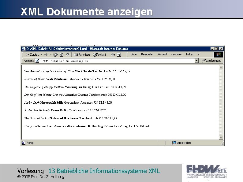 XML Dokumente anzeigen Stylesheet-Verknüpfungen /* Dateiname: Inventory 01. css */ <? xml version="1. 0"?