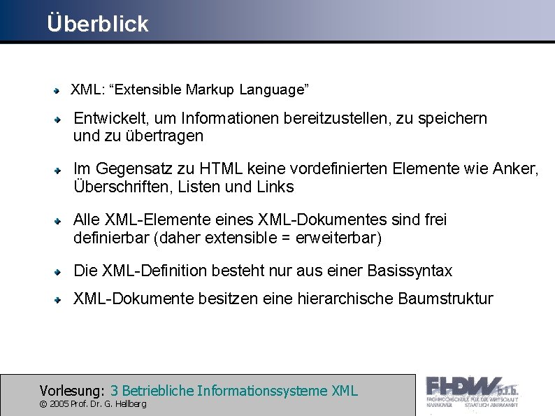 Überblick XML: “Extensible Markup Language” Entwickelt, um Informationen bereitzustellen, zu speichern und zu übertragen