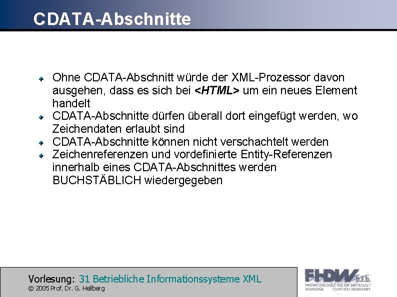 CDATA-Abschnitte Ohne CDATA-Abschnitt würde der XML-Prozessor davon ausgehen, dass es sich bei <HTML> um