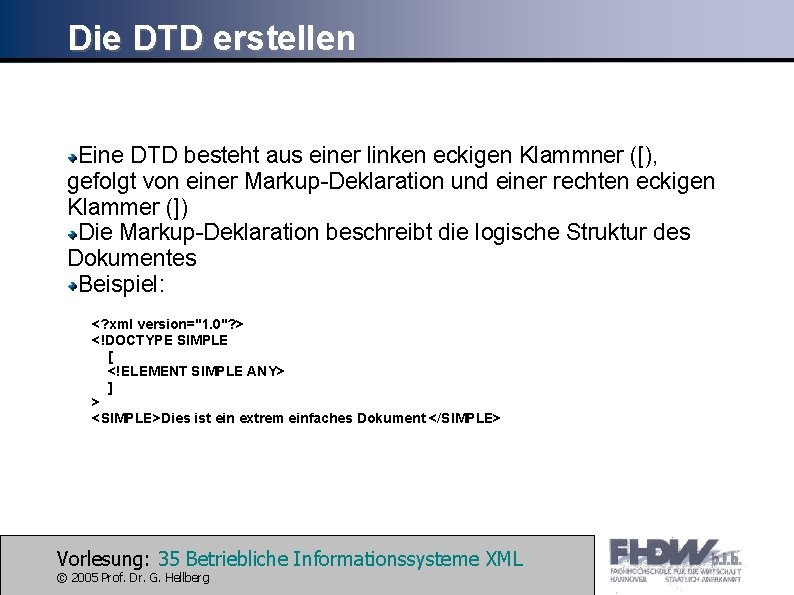 Die DTD erstellen Eine DTD besteht aus einer linken eckigen Klammner ([), gefolgt von